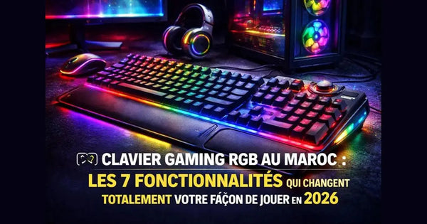Clavier Gaming RGB au Maroc : ces 7 fonctionnalités font toute la différence en 2026