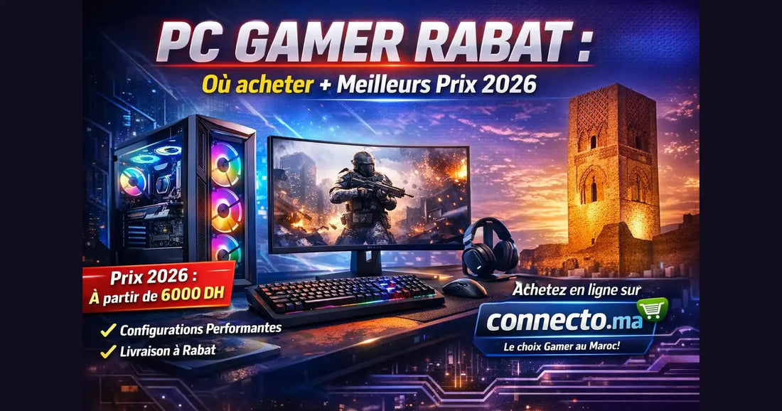 PC Gamer Rabat : où acheter + meilleurs prix 2026  – Guide & conseils tech au Maroc |Connecto.ma