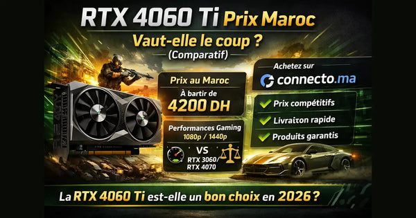 RTX 4060 Ti Prix Maroc : vaut-elle le coup ? (comparatif)