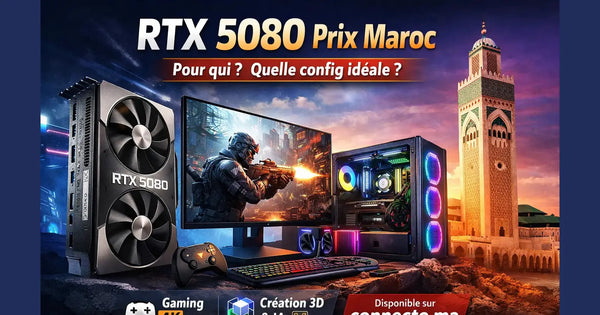 RTX 5080 Prix Maroc : pour qui ? quelle config idéale ?