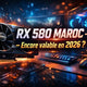 RX 580 Prix Maroc : encore valable en 2026 ?  – Guide & conseils tech au Maroc |Connecto.ma