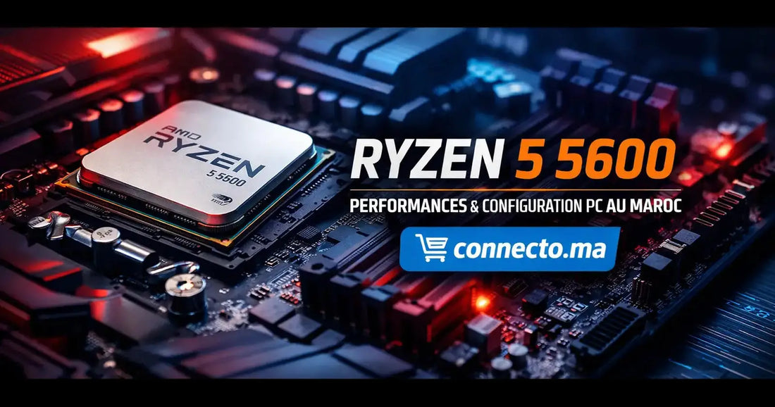 Ryzen 5 5600 Prix Maroc : performances + meilleure config  – Guide & conseils tech au Maroc |Connecto.ma