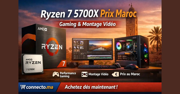 Ryzen 7 5700X Prix Maroc : idéal pour gaming + montage ?