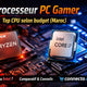 Processeur PC Gamer : top CPU selon budget (Maroc)  – Guide & conseils tech au Maroc |Connecto.ma