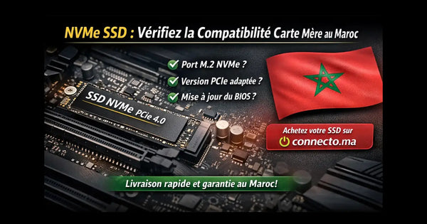 NVMe SSD : comment vérifier compatibilité carte mère (Maroc)