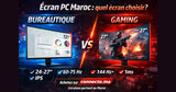 Écran PC Maroc : quel écran choisir (bureautique vs gaming)