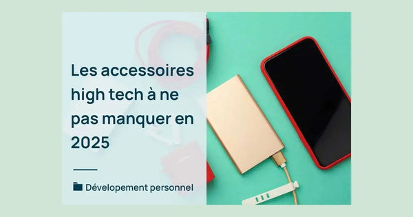 Accessoires High-Tech Utiles au Quotidien : Guide d’Achat